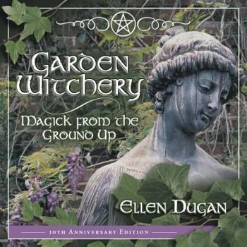 Paperback Garden Witchery: Magick from the Ground Up Book
