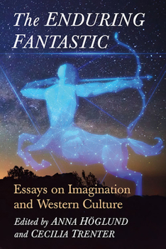 Paperback The Enduring Fantastic: Essays on Imagination and Western Culture Book