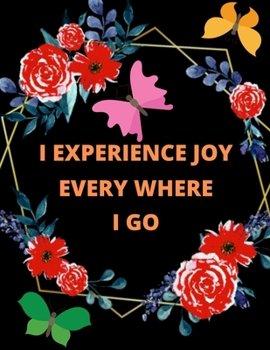 Paperback I Experience Joy Every Where I Go: Gratitude Writhing Journal Notebook Gift For Kids, Man And Woman Book