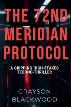 Paperback The 72nd Meridian Protocol: a Gripping High-Stakes Techno-Thriller Book