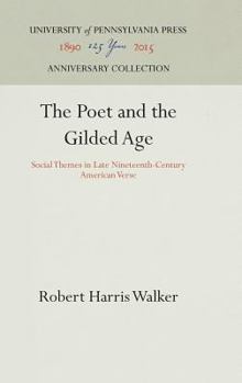 Hardcover The Poet and the Gilded Age: Social Themes in Late Nineteenth-Century American Verse Book