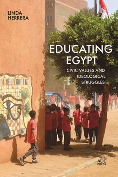 Hardcover Educating Egypt: Civic Values and Ideological Struggles Book