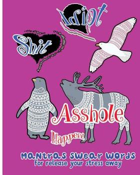 Paperback Asshole Happen!: Mantras Swear Words for release Your Stress Away Book