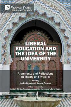 Liberal Education and the Idea of the University : Arguments and Reflections on Theory and Practice