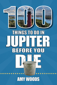 Paperback 100 Things to Do in Jupiter Before You Die Book