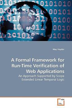 Paperback A Formal Framework for Run-Time Verification of Web Applications Book