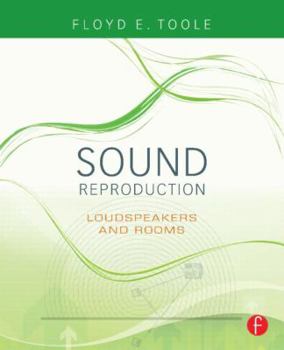 Sound Reproduction: The Acoustics and Psychoacoustics of Loudspeakers and Rooms