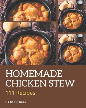 Paperback 111 Homemade Chicken Stew Recipes: A Chicken Stew Cookbook that Novice can Cook Book