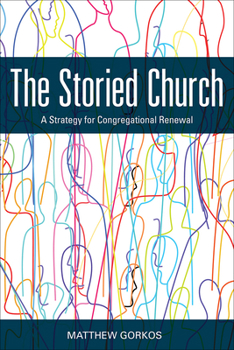 Paperback The Storied Church: A Strategy for Congregational Renewal Book