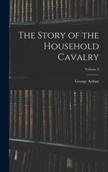 Hardcover The Story of the Household Cavalry; Volume 2 Book