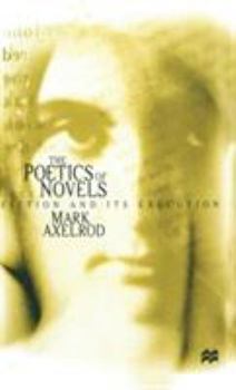 Hardcover The Poetics of Novels: Fiction and Its Execution Book