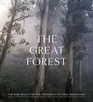 Hardcover The Great Forest: The Rare Beauty of the Victorian Central Highlands Book