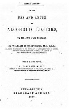 Paperback On the Use and Abuse of Alcoholic Liquors, in Health and Disease Book