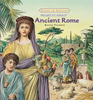 Projects About Ancient Rome (Hands-on History) (Hands-on History) - Book  of the Hands-on History