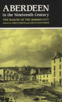 Paperback Aberdeen in the Nineteenth Century: The Making of the Modern City Book