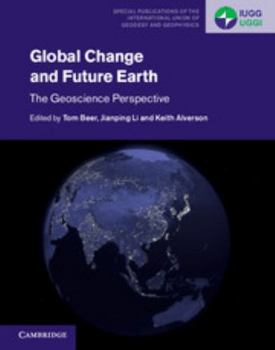 Global Change and Future Earth: The Geoscience Perspective - Book  of the Special Publications of the International Union of Geodesy and Geophysics