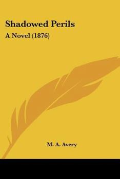 Paperback Shadowed Perils: A Novel (1876) Book