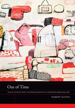 Hardcover Out of Time: Philip Guston and the Refiguration of Postwar American Art Volume 5 Book