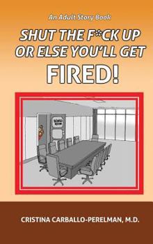 Hardcover Shut the F*ck Up or Else You'll Get Fired Book