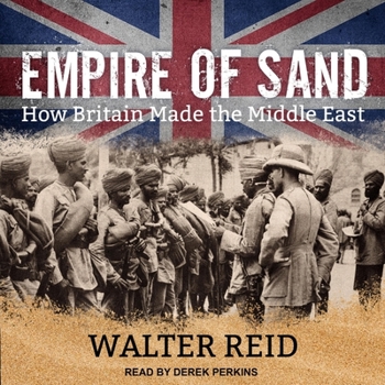Empire of Sand: How Britain Shaped the Middle East