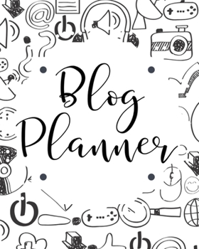 Paperback Blog Planner: Organizer and Business Journal for Blog Management Monthly Tracking Book