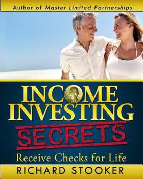 Paperback Income Investing Secrets: How to Receive Ever-Growing Dividend and Interest Checks, Safeguard Your Portfolio and Retire Wealthy Book