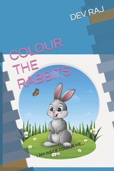 Paperback Colour the Rabbits: I Am Inside Colour Me.... Book