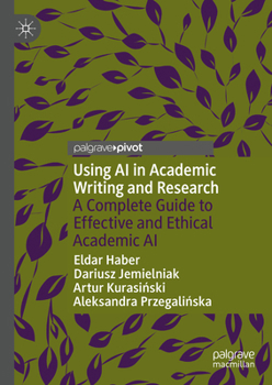 Hardcover Using AI in Academic Writing and Research: A Complete Guide to Effective and Ethical Academic AI Book