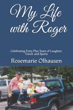 Paperback My Life with Roger: Celebrating Forty Plus Years of Laughter, Travel, and Sports Book