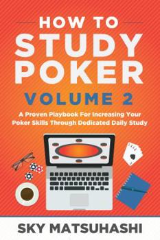 Paperback How to Study Poker Volume 2: A Proven Playbook For Increasing Your Poker Skills Through Dedicated Daily Study Book