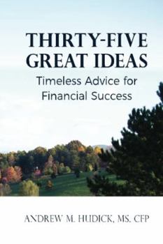 Paperback Thirty-Five Great Ideas: Timeless Advice for Financial Success Book