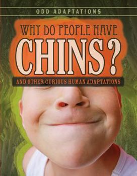 Library Binding Why Do People Have Chins?: And Other Curious Human Adaptations Book