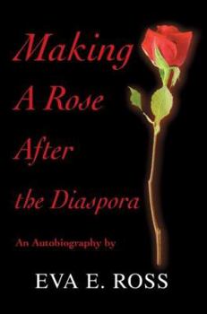 Hardcover Making A Rose After the Diaspora: An Autobiography Book