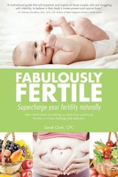 Paperback Fabulously Fertile: Supercharge your fertility naturally Book