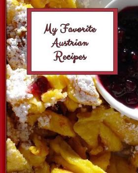 Paperback My Favorite Austrian Recipes: 150 Pages to Keep the Best Recipes Ever! Book