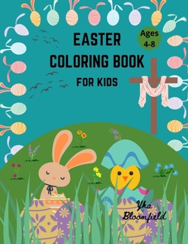 Easter Coloring Book for Kids Ages 4-8: 25 Easter Coloring Pages for Kids to Color with Bunnies, Eggs, Chickens and many other Great Easter Elements