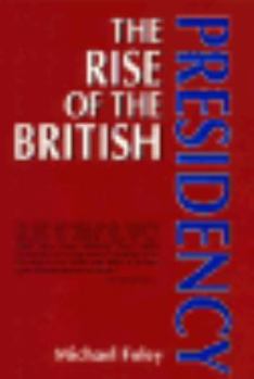 Paperback The Rise of the British Presidency Book