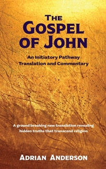 Hardcover The Gospel of John: An Initiatory Pathway Translation and Commentary Book