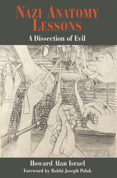 Nazi Anatomy Lessons: A Dissection of Evil