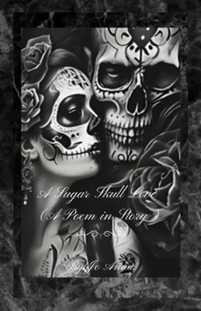 Paperback A Sugar Skull Love (A Poem in Story) Book