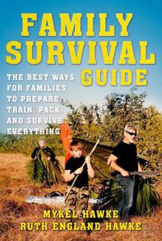Paperback Family Survival Guide: The Best Ways for Families to Prepare, Train, Pack, and Survive Everything Book