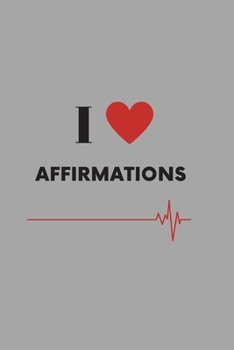 I Heart Affirmations: (Grey Blank Lined Journal)