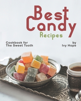 Paperback Best Candy Recipes: Cookbook for The Sweet Tooth Book