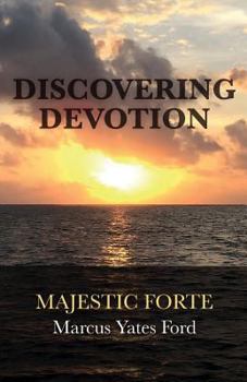 Discovering Devotion: Majestic Forte