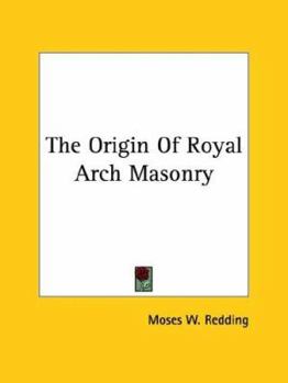 Paperback The Origin Of Royal Arch Masonry Book