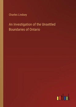 Paperback An Investigation of the Unsettled Boundaries of Ontario Book