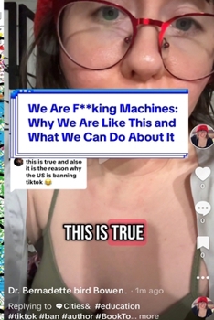 Paperback We Are F**king Machines: Why We Are Like This and What We Can Do About It Book