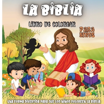 La Biblia Libro De Colorear Para niños: Páginas para colorear de la Biblia para descubrir la historia de Jesús
