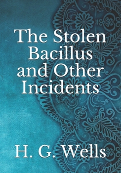 The Stolen Bacillus and Other Incidents