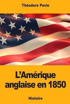 Paperback L'Amérique anglaise en 1850 [French] Book